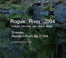 Rogue River 2004, twilight crickets and dawn birds, recorded 5:00 a.m. May 24 2004, by John Hartog &copy; 2008 all rights reserved